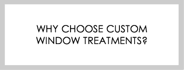 Calico - Why Choose Custome Window Treatments