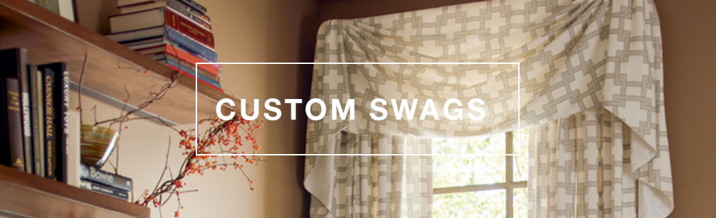 Custom Swags at Calico